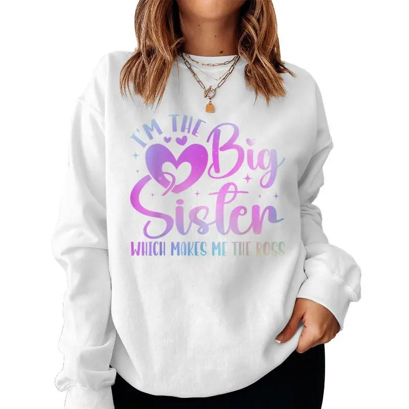 I'm The Big Sister Which Makes Me The Boss Sibling Women Sweatshirt