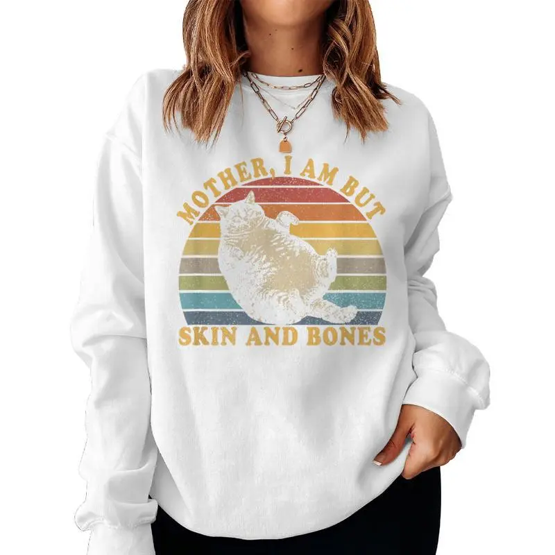 Cat Mother I Am But Skin And Bones Women Sweatshirt