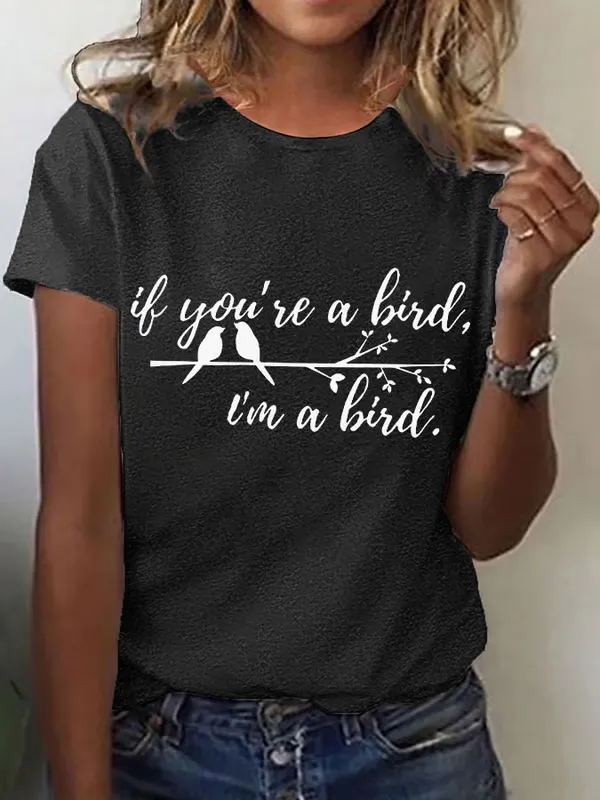 Women'S T-Shirt If You Are A Bird, I Am A Bird Letter Pattern Printed Round Neck Pure Cotton Short Sleeve