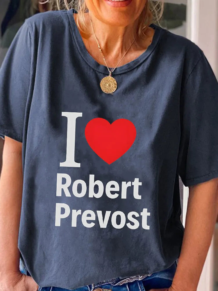 Women'S I Love Robert Prevost Round-Neck Short-Sleeved T-Shirt