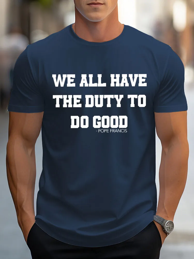 Men'S We All Have The Duty To Do Good Pope Francis T-Shirt