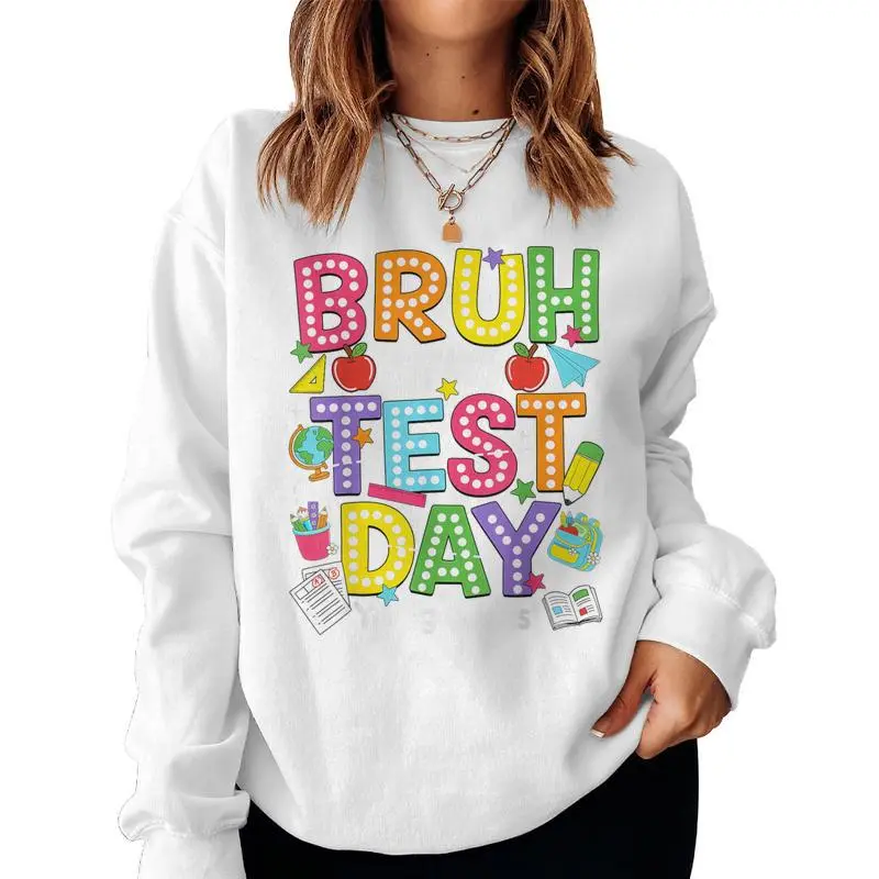 Bruh It’S Test Day You Got This Testing Day Teacher Student Women Sweatshirt