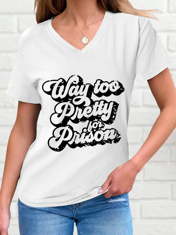 Woman's Way Too Pretty Prison V-Neck And Short Sleeves T-Shirt