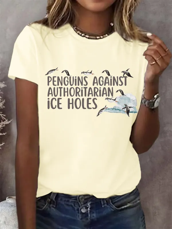 Women'S T-Shirt Women'S Penguins Against Authoritarian Ice Holes Print Round Neck T-Shirt