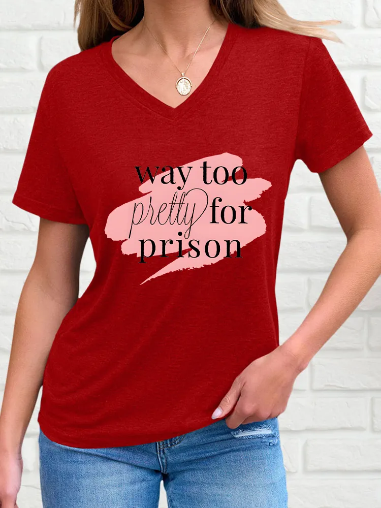 Woman's Way Too Pretty For Prison V-Neck And Short Sleeves T-Shirt