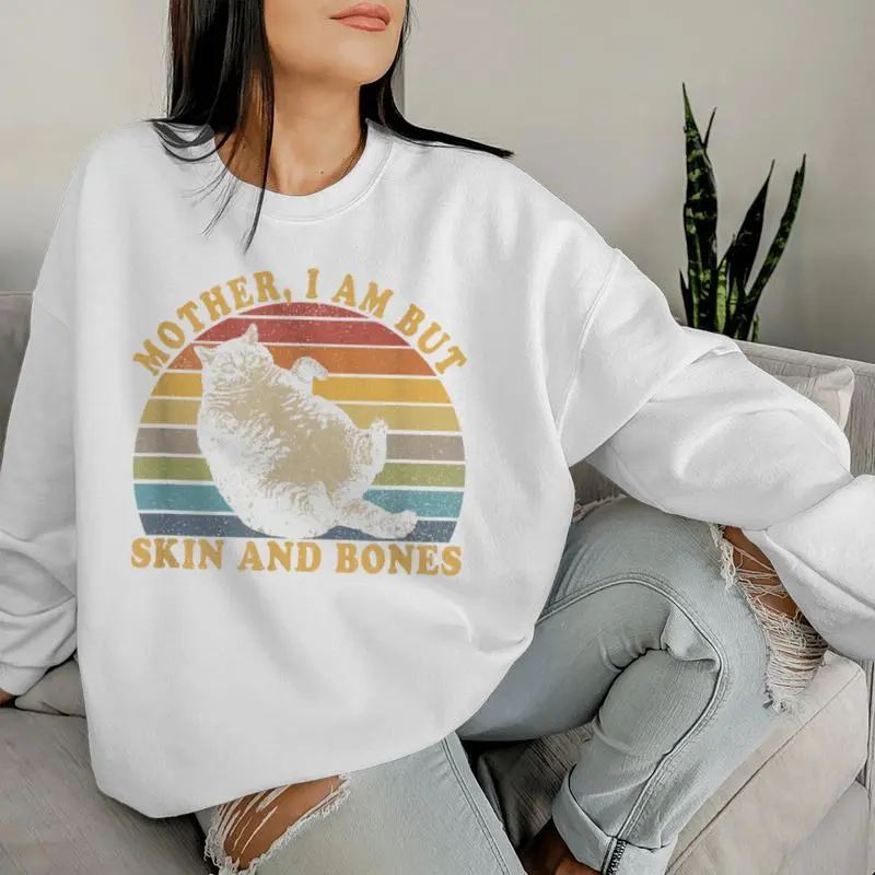 Cat Mother I Am But Skin And Bones Women Sweatshirt
