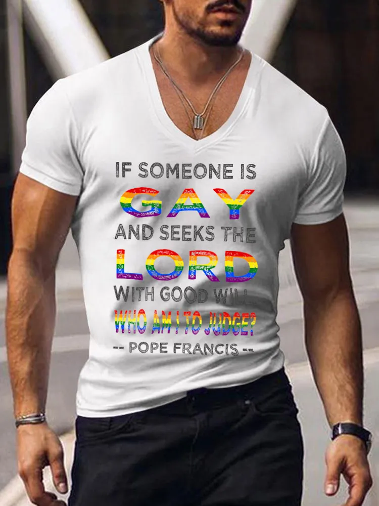 Men'S If Someon Is Gay And Seeks The Lord With Good Will Who Am I To Judge Pope Francis V-Neck T-Shirt