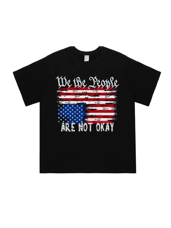 We The People Are Not Okay Flipped American Flag Patriotic T-Shirt