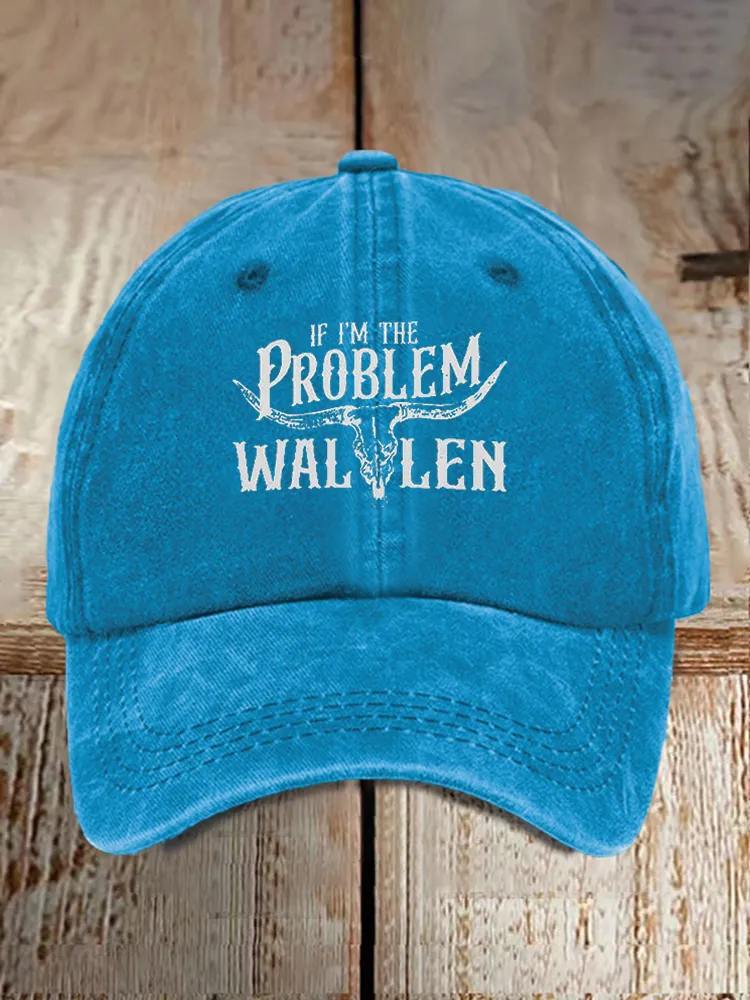 If I'M The Problem Wallen Baseball Caps