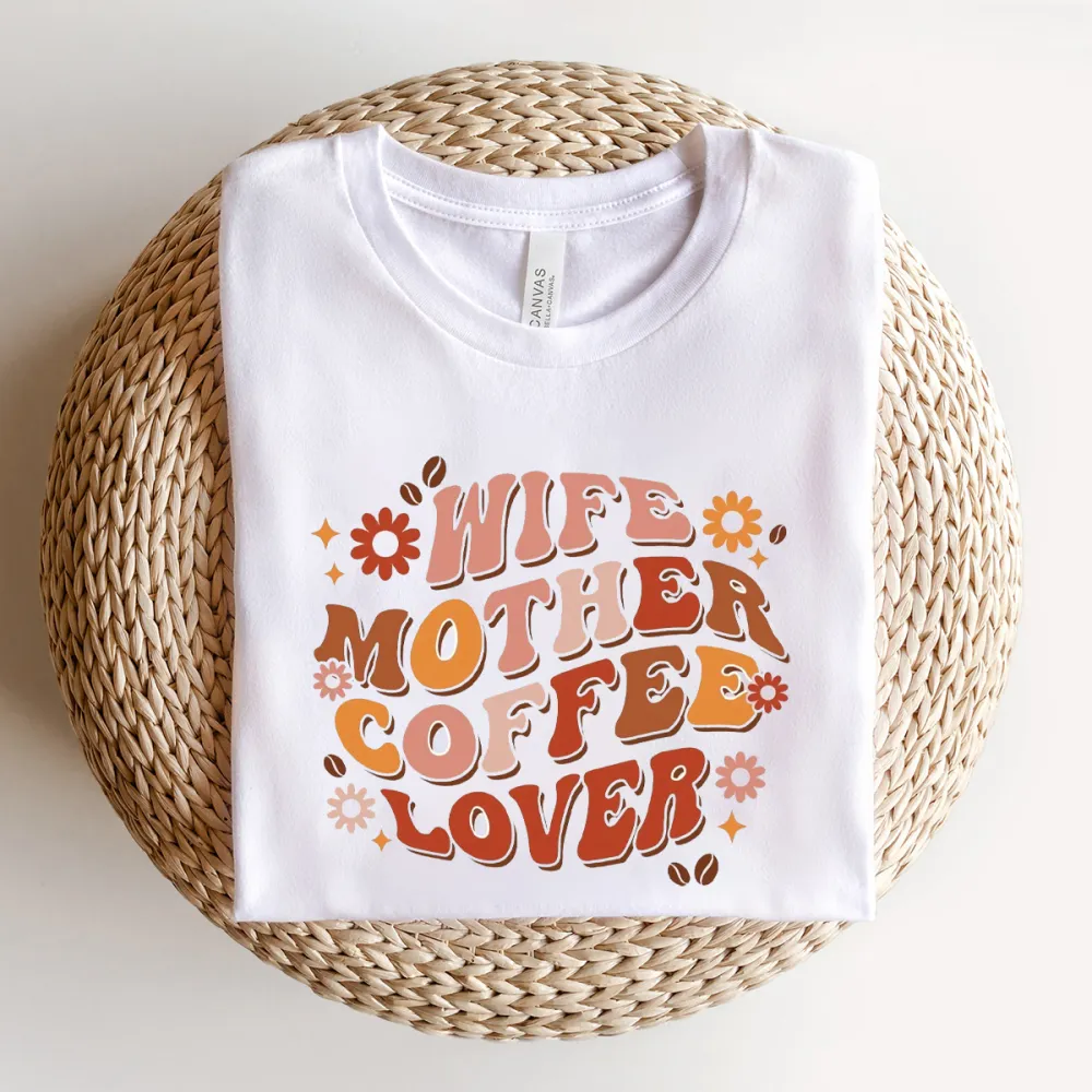 Wife Mother Coffee Lover Printed Round Neck Short Sleeve T-Shirt