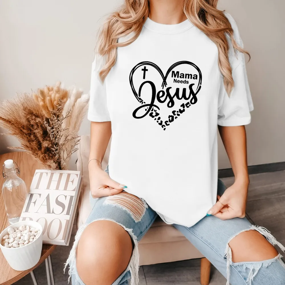 Mama Needs Jesus Printed Round Neck Short Sleeve T-Shirt