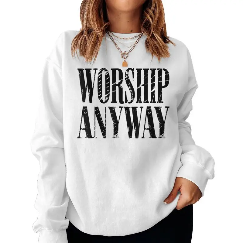 Worship Anyway Distressed Christian Women Sweatshirt