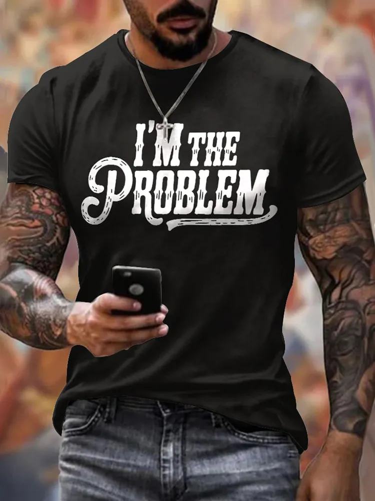 Round-Neck Short-Sleeved Shirt I'M The Problem T-Shirt