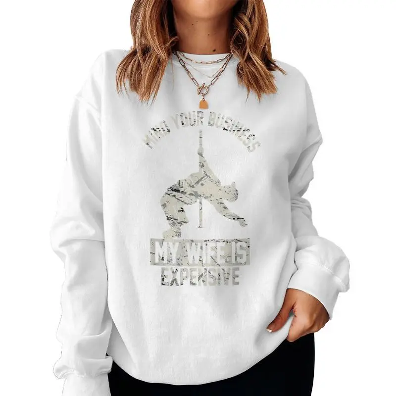 Mind Your Business My Wife Is Expensive Women Sweatshirt