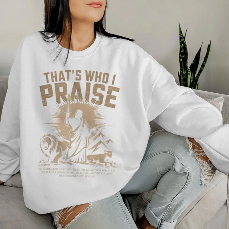 That's Who I Praise Jesus Christian Lake God Church Women Sweatshirt