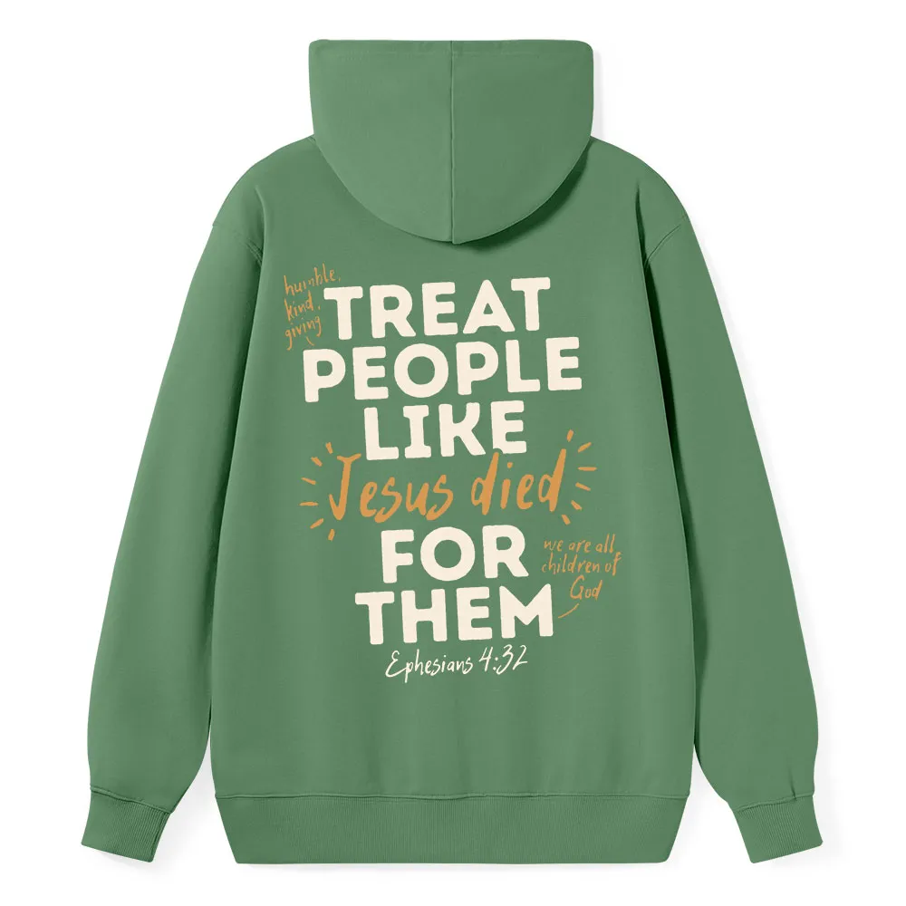 Treat People Like Jesus Died for Them Classic Christian Hoodie