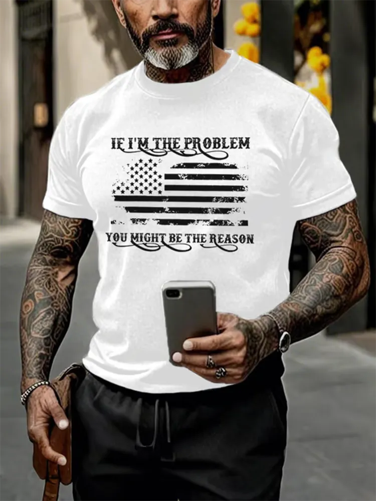 Men'S Shirt If I'M The Problem You Might Be The Reason T-Shirt