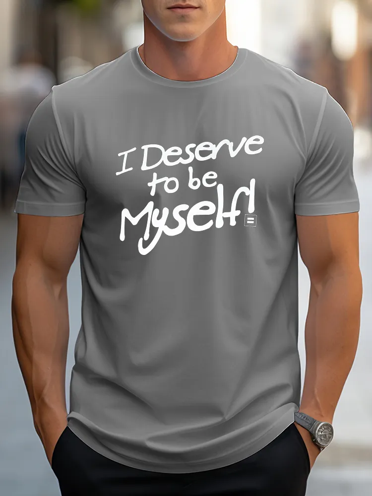 I Deserve To Be Myself T-Shirt Pure Cotton Round-Neck Short-Sleeved Shirt
