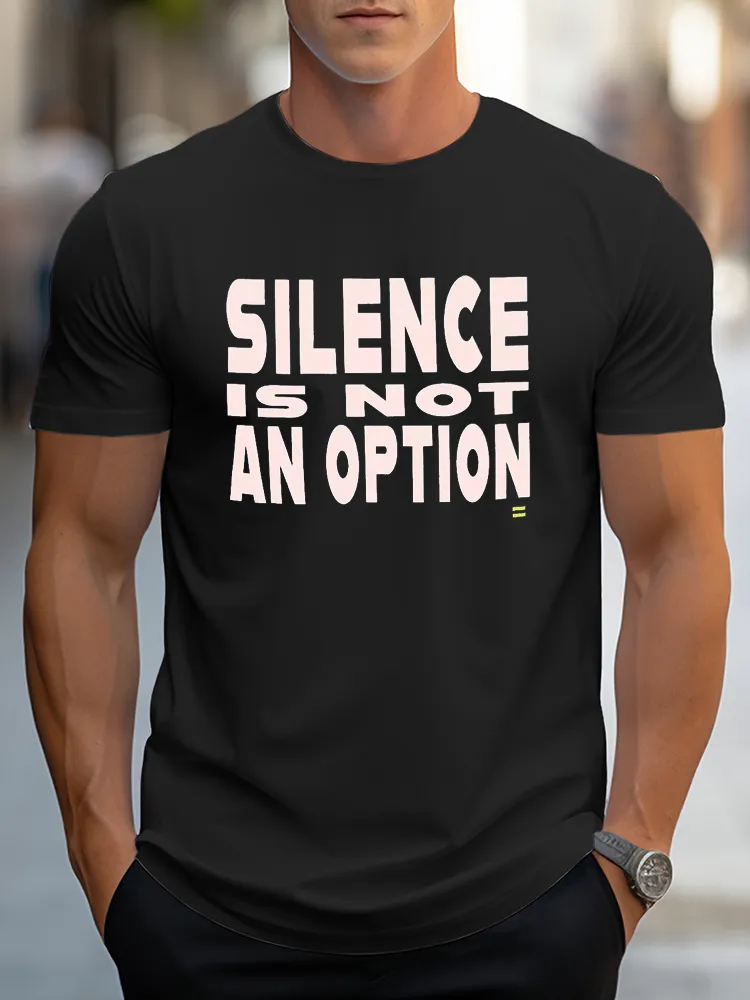 Pure Cotton Round-Neck Short-Sleeved Silence Is Not An Option T-Shirt