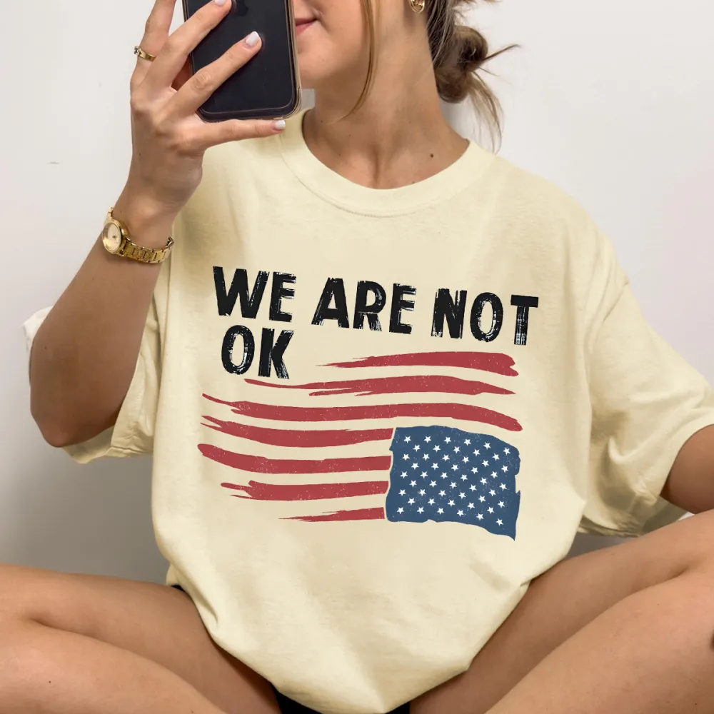We Are Not Ok USA Flag T-Shirts