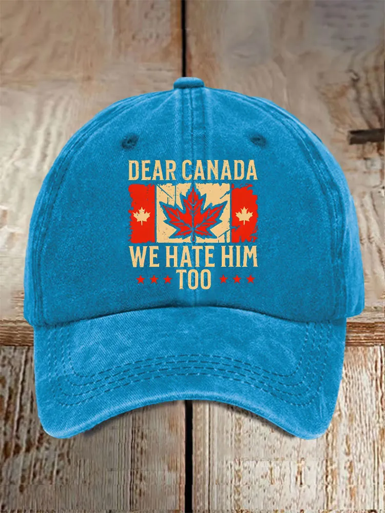 Unisex Dear Canada We Hate Him Too Printed Baseball Cap