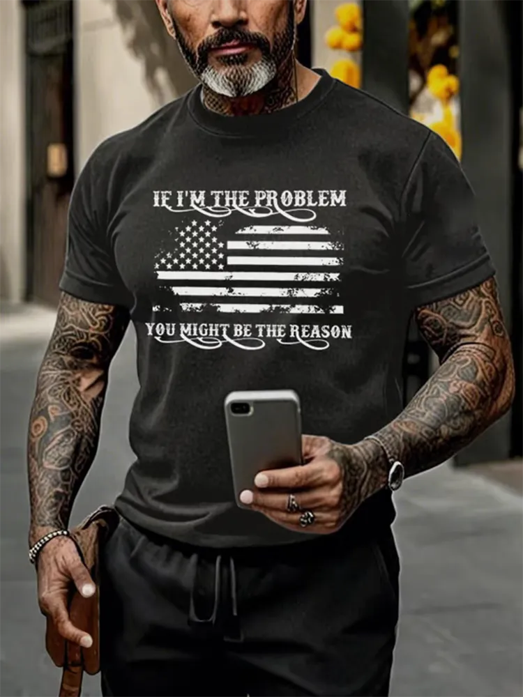 Men'S Shirt If I'M The Problem You Might Be The Reason T-Shirt