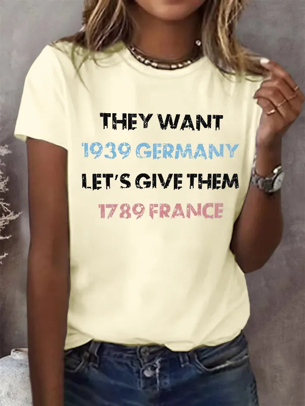 Women'S T-Shirt Women'S They Want 1939 Germany Let'S Give Them 1789 France Print Round Neck T-Shirt