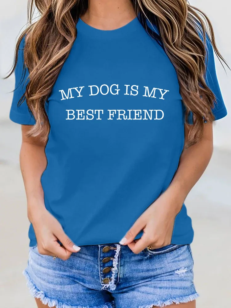 Woman's My Dog Is My Best Friend Round-Neck Short-Sleeved T-Shirt