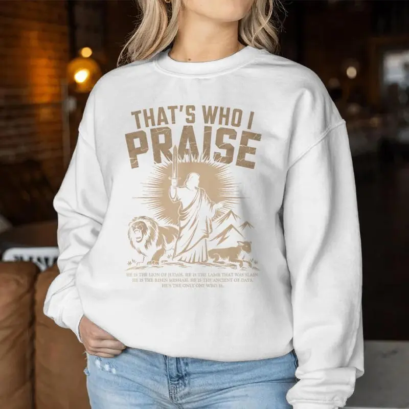 That's Who I Praise Jesus Christian Lake God Church Women Sweatshirt