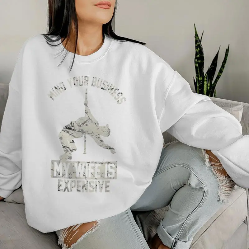 Mind Your Business My Wife Is Expensive Women Sweatshirt