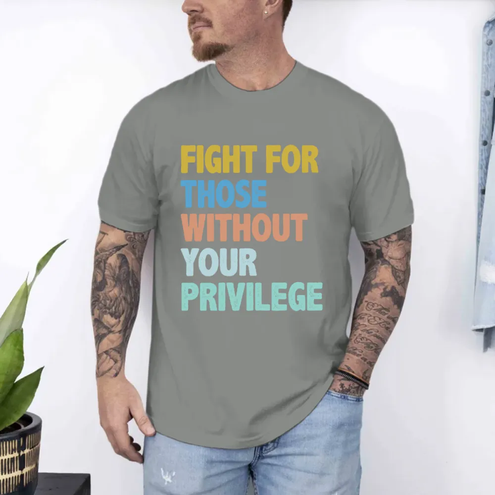 Men'S Fight For Those Without Your Privilege T-Shirt