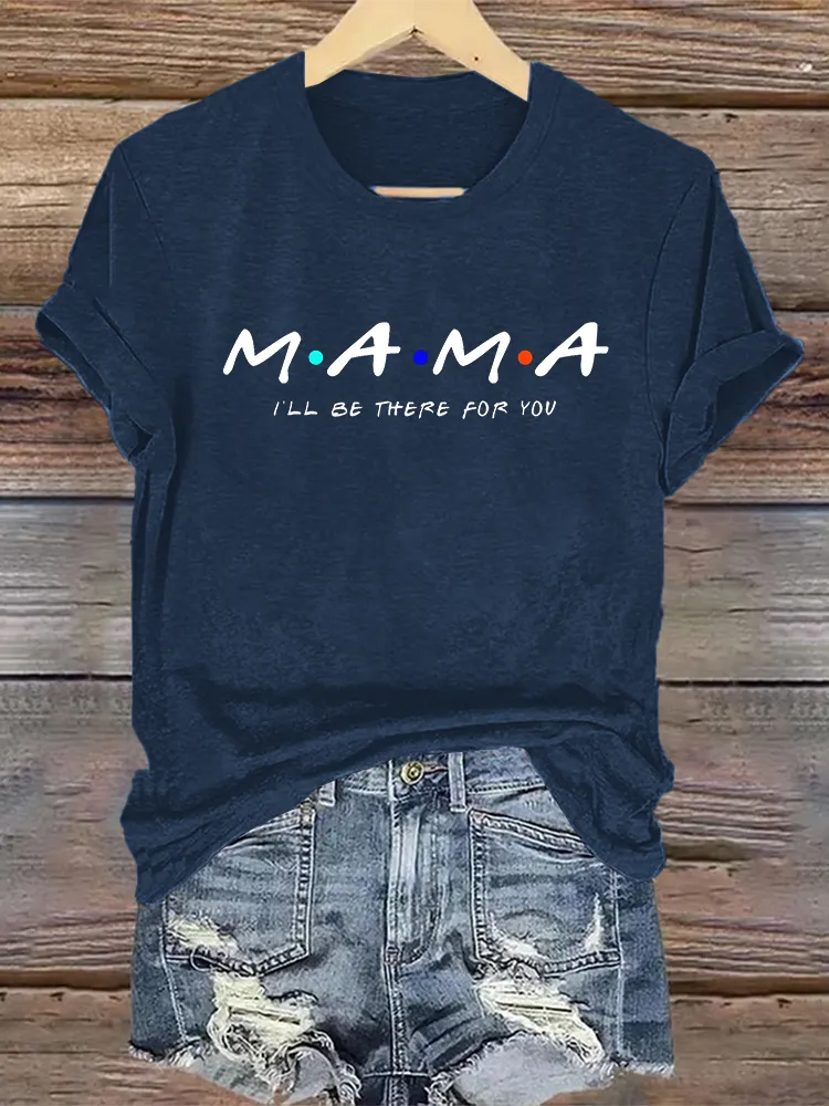 Women'S MAMA I'Ll Be There For You T-Shirt