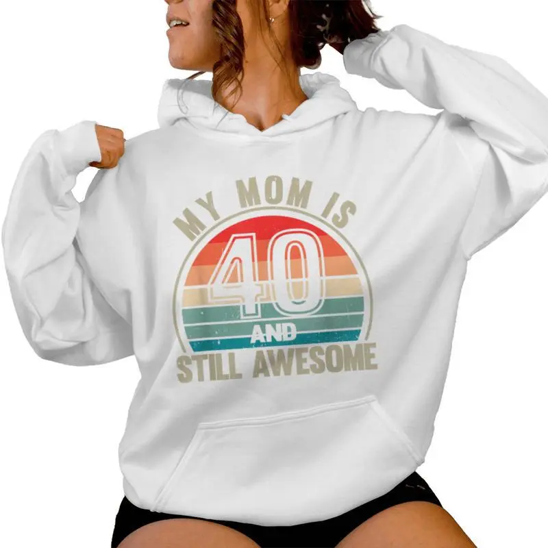 Recto Mom Is 40 And Still Awesome 40Th Birthday Mom Women Hoodie