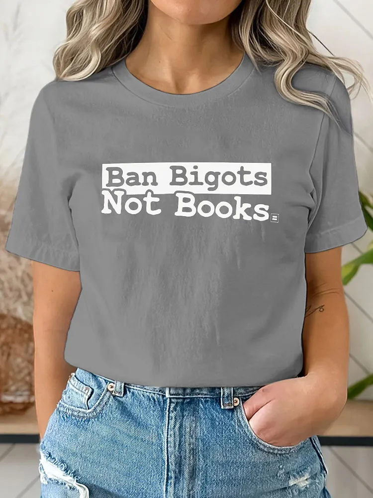 Pure Cotton Round-Neck Short-Sleeved Shirt Ban Bigots Not Books T-Shirt