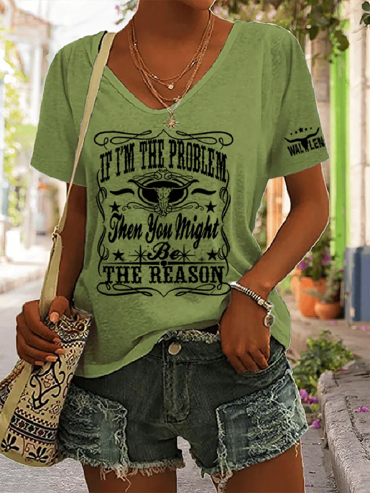 If I'M The Problem Then You Might Be The Reason Printed V-Neck Short-Sleeved T-Shirt