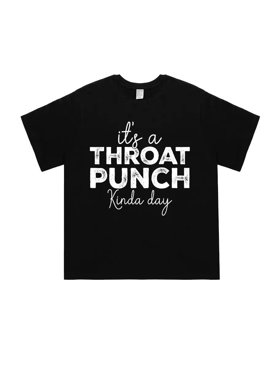 It’S A Throat Punch Kind A Day T-Shirt