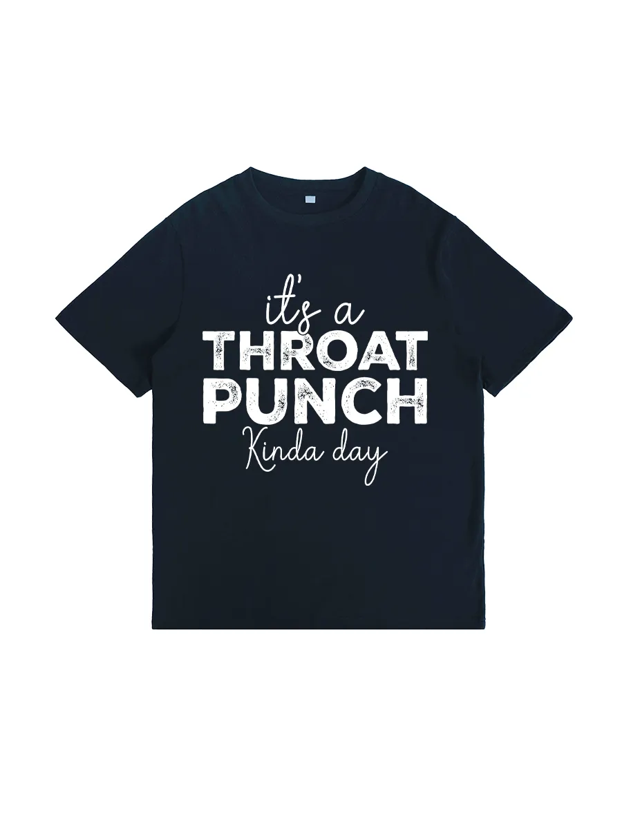 It’S A Throat Punch Kind A Day T-Shirt