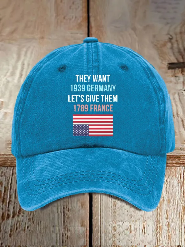 Retro They Want 1939 Germany Let'S Give Them 1789 France Print Baseball Cap