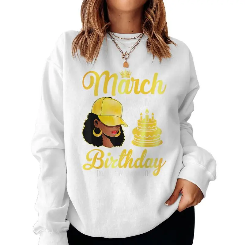 March Is My Birthday Black Woman Afro Queen Bday Month Women Sweatshirt