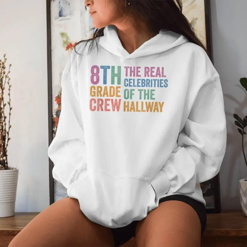 8Th Eighth Grade Crew The Real Celebrities Of The Hallway Women Hoodie