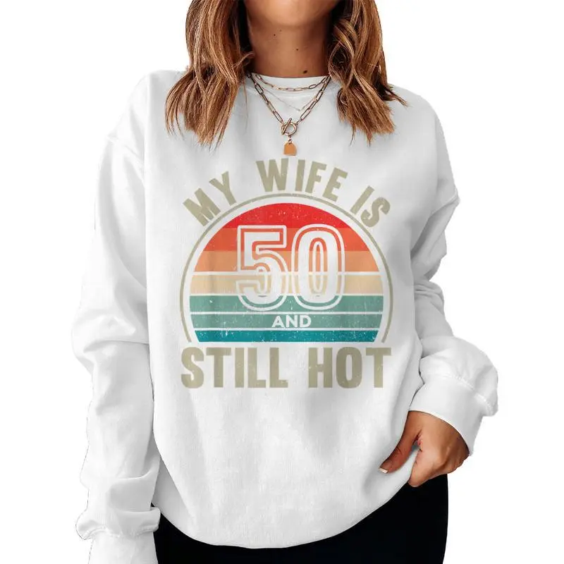 My Wife Is 50 And Still Hot 50Th Birthday Husband Women Sweatshirt