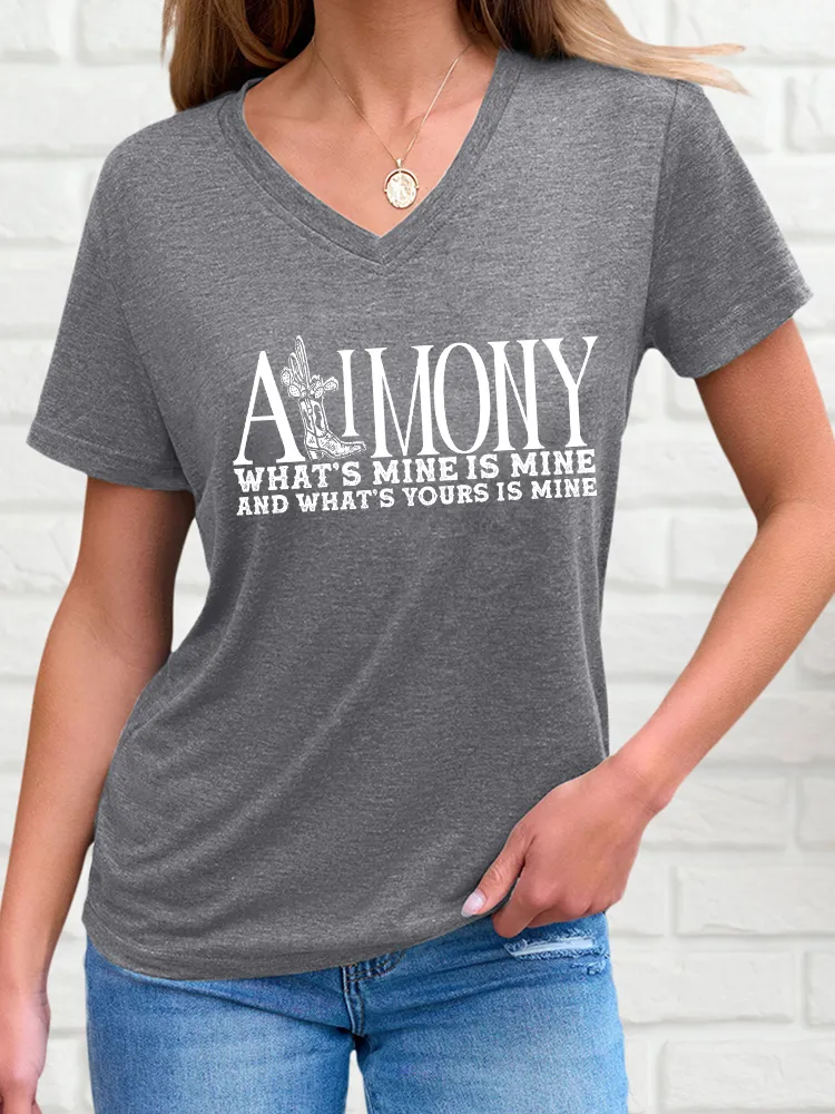 Woman's Alimony What's Mine Is Mine And What'S Yours Is Mine V-Neck And Short Sleeves T-Shirt