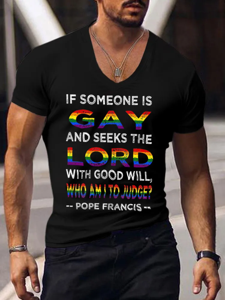 Men'S If Someon Is Gay And Seeks The Lord With Good Will Who Am I To Judge Pope Francis V-Neck T-Shirt