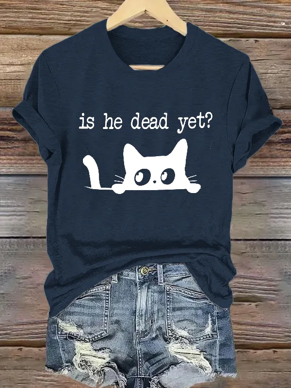 Women'S Casual Is He Dead Yet Printed T-Shirt