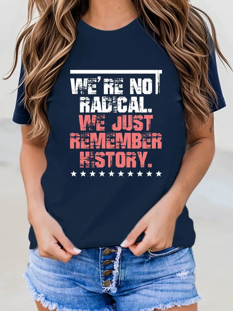 Women’S FDT We’Re Not Radica We Just Remember History Print Casual T-Shirt