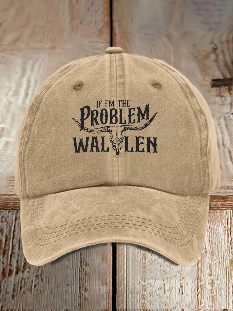 If I'M The Problem Wallen Baseball Caps