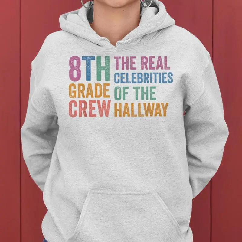 8Th Eighth Grade Crew The Real Celebrities Of The Hallway Women Hoodie