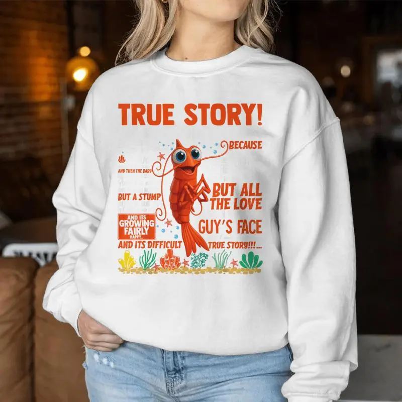 My Sister Was A Shrimp Baby True Story Meme Women Sweatshirt