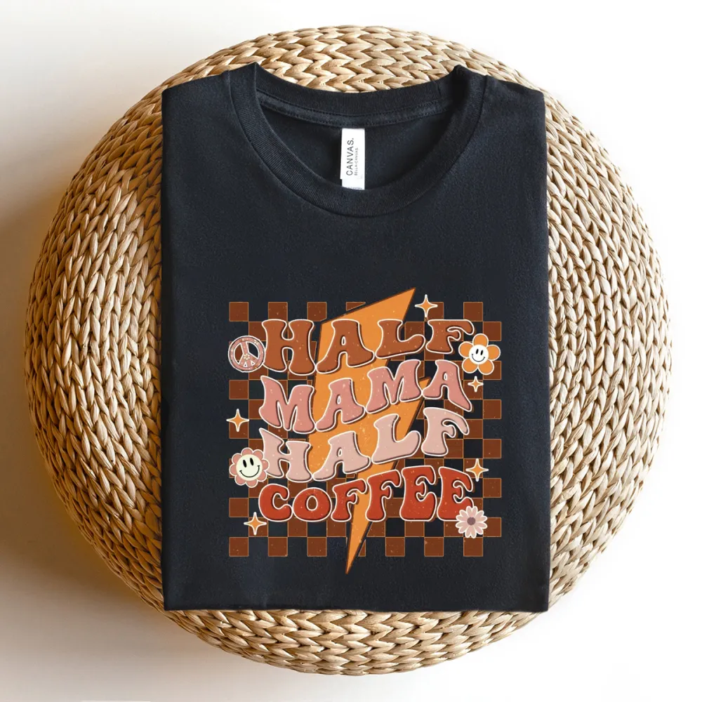 Half Mama Half Coffee Printed Round Neck Short Sleeve T-Shirt