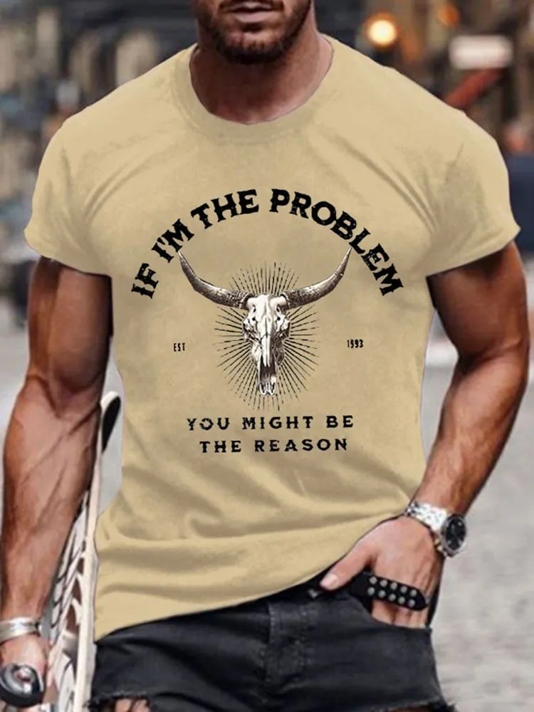 Round-Neck Short-Sleeved Shirt If I'M The Problem You Might Be The Reason T-Shirt